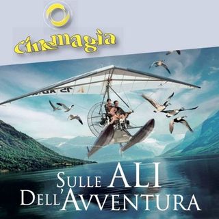 Cinemagia: domenica 25 il GranRex di Locarno ospita “Sulle ali dell'avventura”