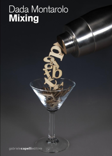 'Mixing', dodici cocktail per altrettante storie da scoprire nel romanzo di Dada Montarolo