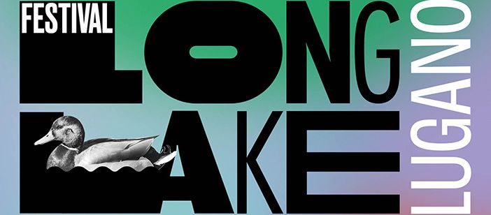 Dal 13 al 31 luglio c’è il LongLake Festival Lugano