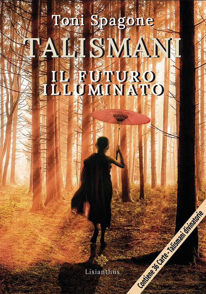 Il mondo della divinazione: ecco il libro &quot;Talismani - il futuro illuminato&quot; di Toni Spagone