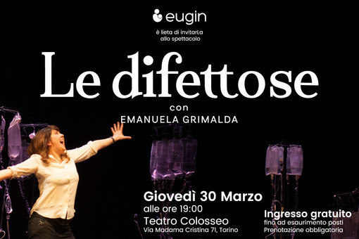 Al Teatro Colosseo di Torino: &quot;LE DIFETTOSE&quot; spettacolo con Emanuela Grimalda