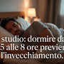 Chi dorme troppo (o troppo poco) 'invecchia prima', lo studio